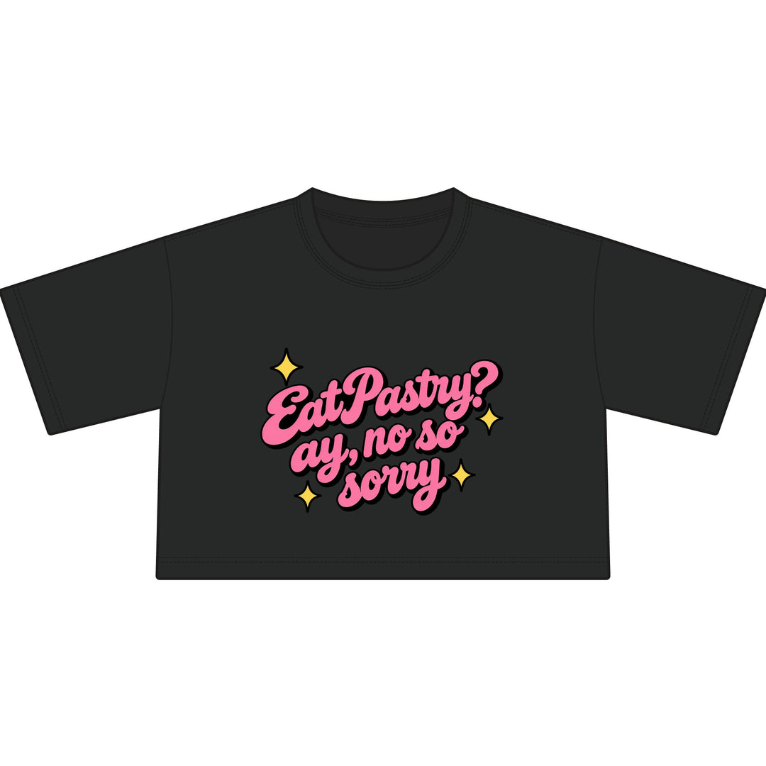 EatPastry? Ay, No So Sorry | Cropped T