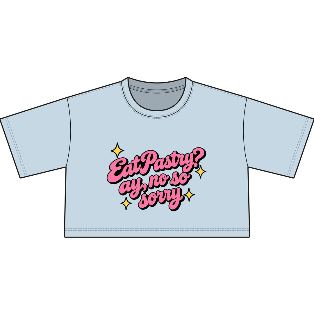 EatPastry? Ay, No So Sorry | Cropped T