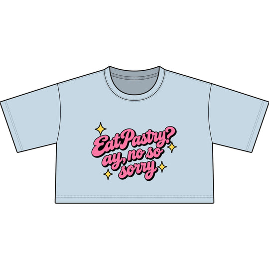 EatPastry? Ay, No So Sorry | Cropped T